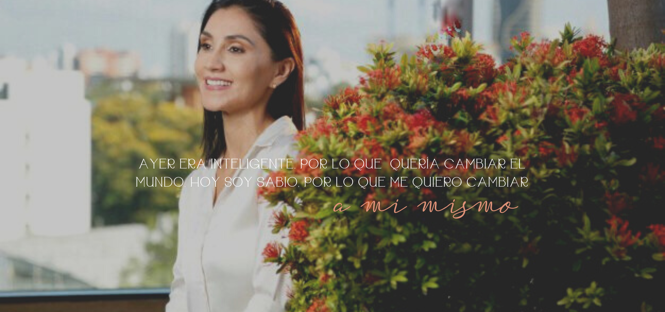 AYER ERA INTELIGENTE, POR LO QUE QUERÍA CAMBIAR EL MUNDO. HOY SOY SABIO, POR LO QUE ME QUIERO CAMBIAR (1)